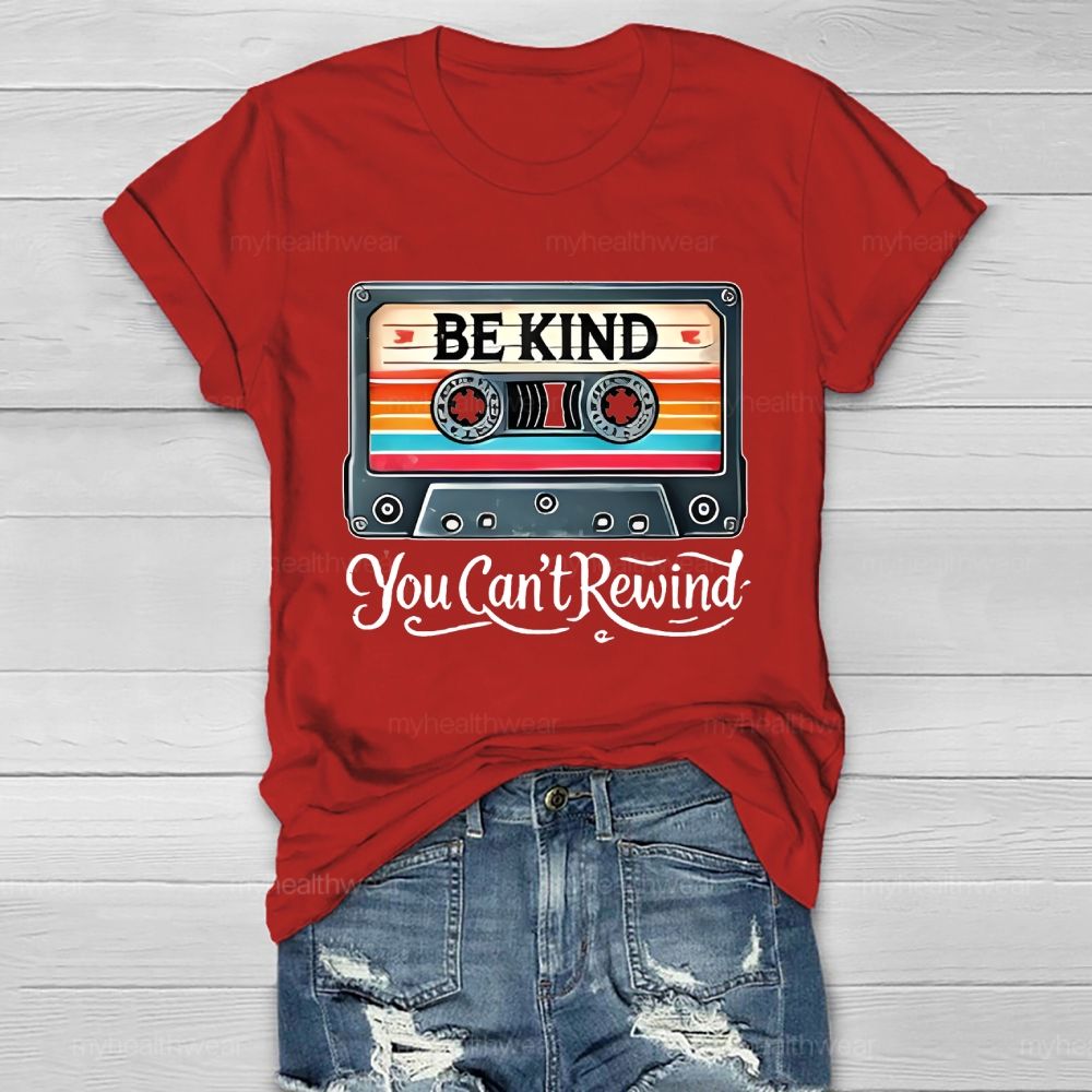 Be Kind  You Can't  Rewind   Healthwear T-shirt