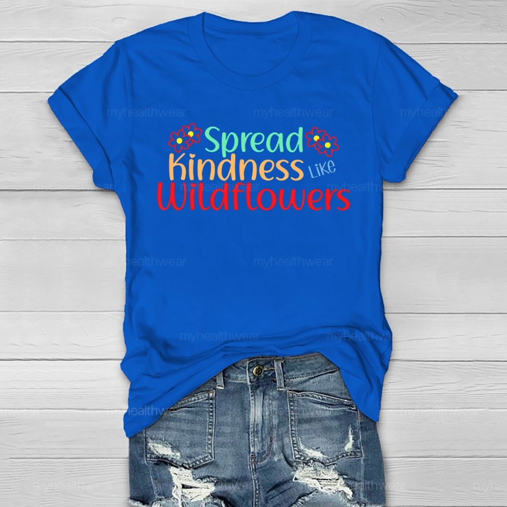 Spread Kindness Like Wildflowers Letters  Healthwear T-shirt