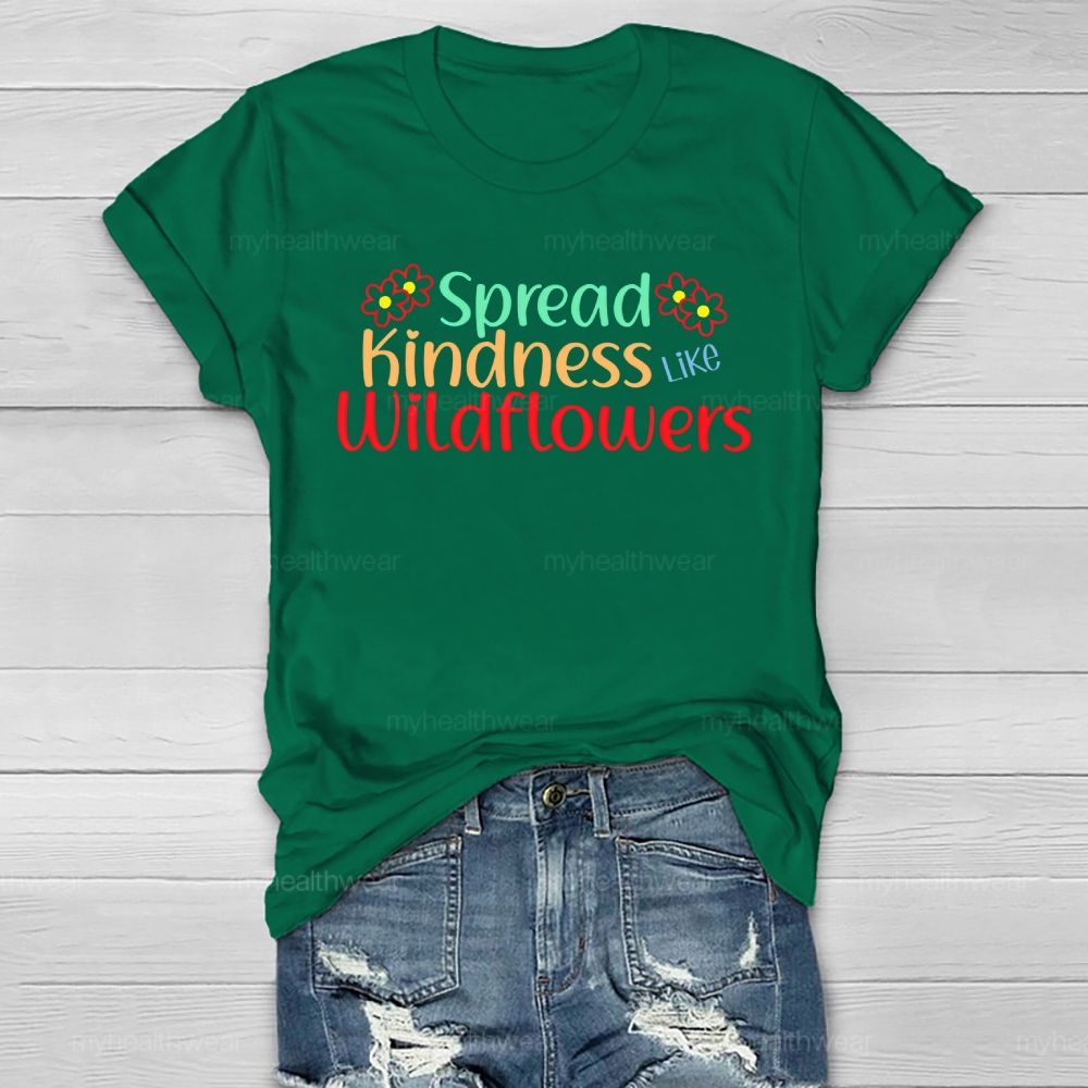Spread Kindness Like Wildflowers Letters  Healthwear T-shirt