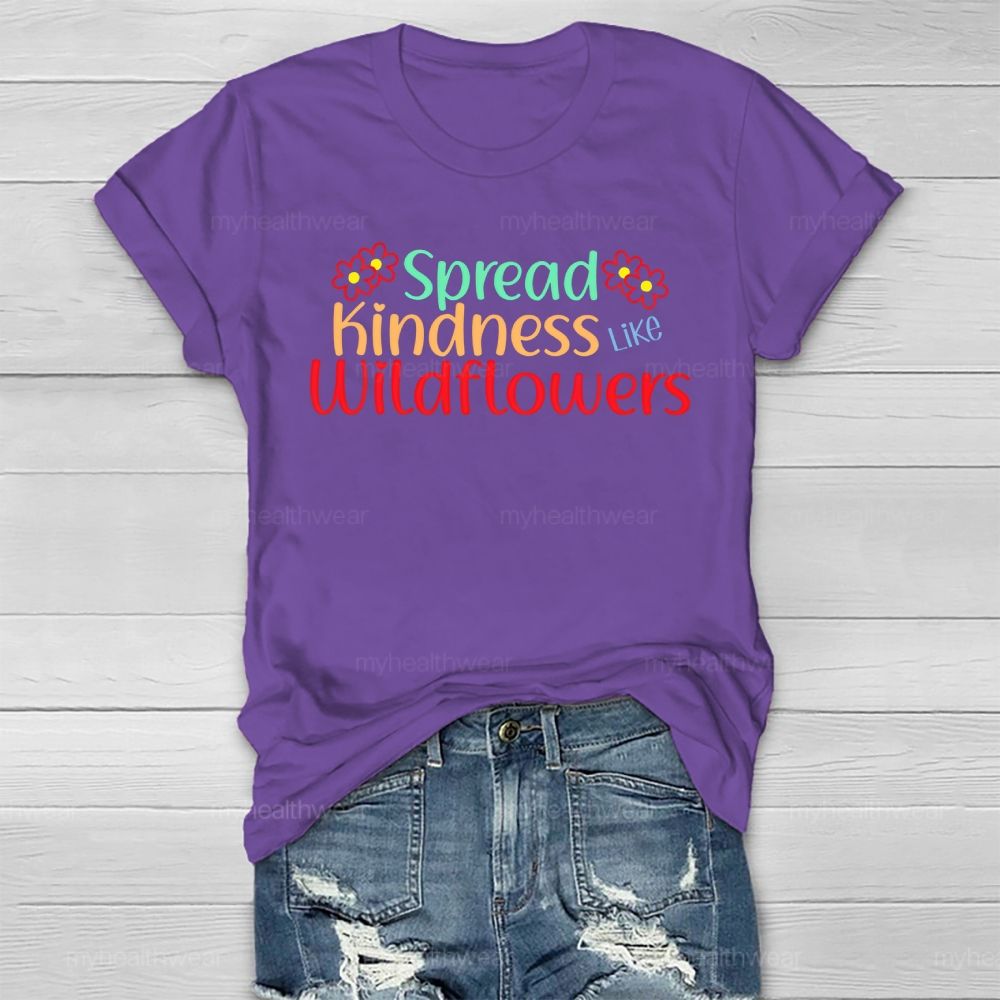 Spread Kindness Like Wildflowers Letters  Healthwear T-shirt