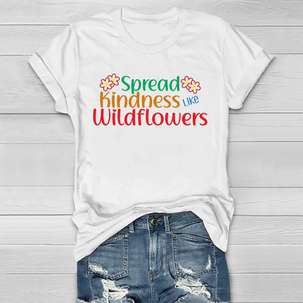Spread Kindness Like Wildflowers Letters  Healthwear T-shirt