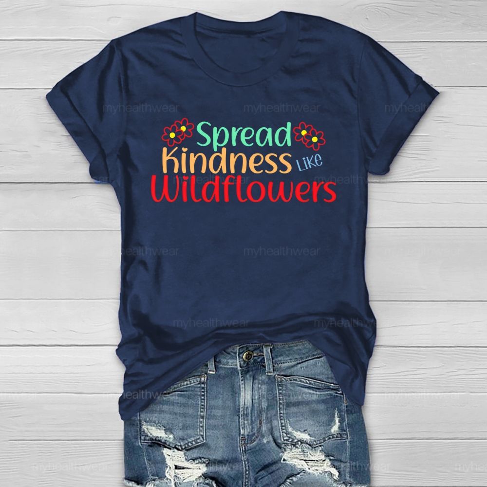 Spread Kindness Like Wildflowers Letters  Healthwear T-shirt
