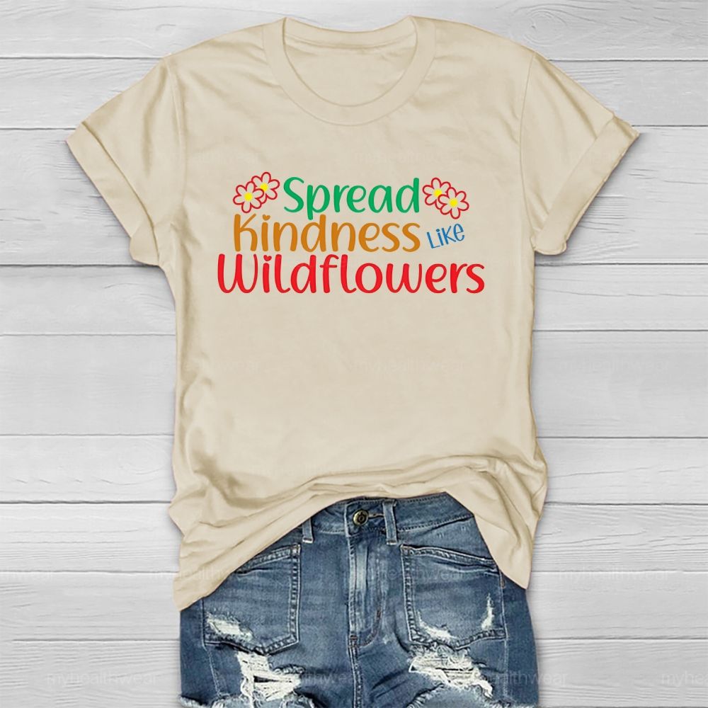 Spread Kindness Like Wildflowers Letters  Healthwear T-shirt