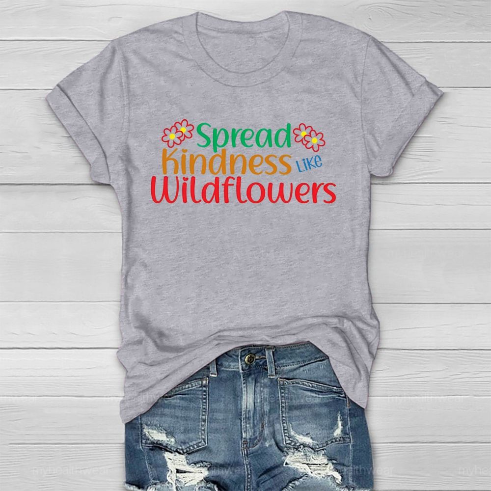 Spread Kindness Like Wildflowers Letters  Healthwear T-shirt