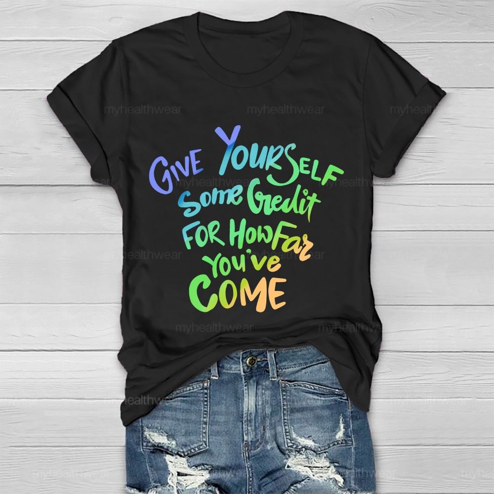 Give Yourself Some Credit For How Far You've Come   Healthwear T-shirt