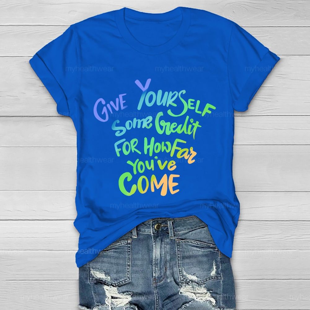 Give Yourself Some Credit For How Far You've Come   Healthwear T-shirt