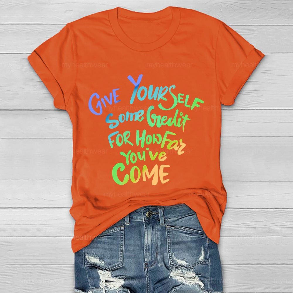 Give Yourself Some Credit For How Far You've Come   Healthwear T-shirt