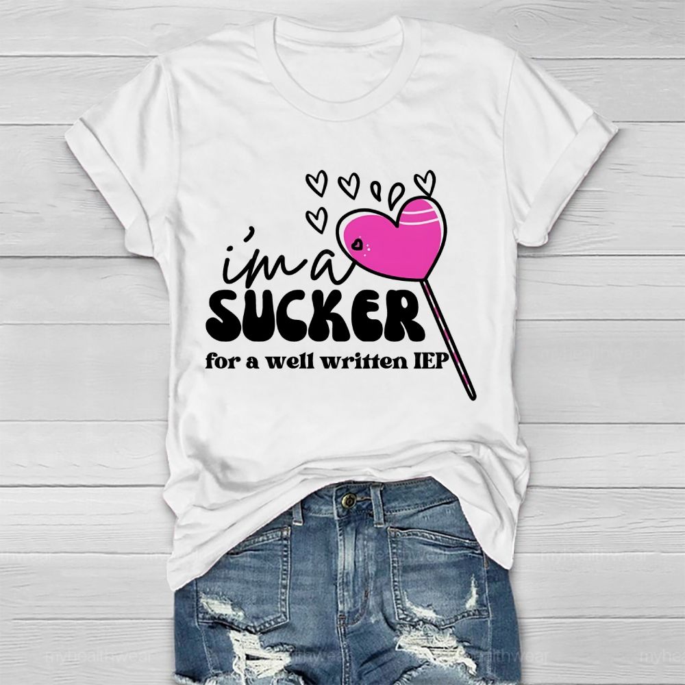 I'm A Sucker For A Well Written IEP  Healthwear T-shirt