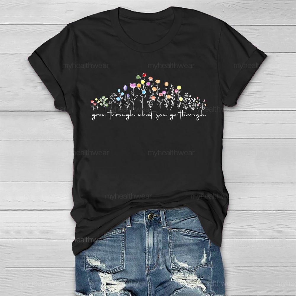 Grow Through What You Go Through Flowers  Healthwear T-shirt