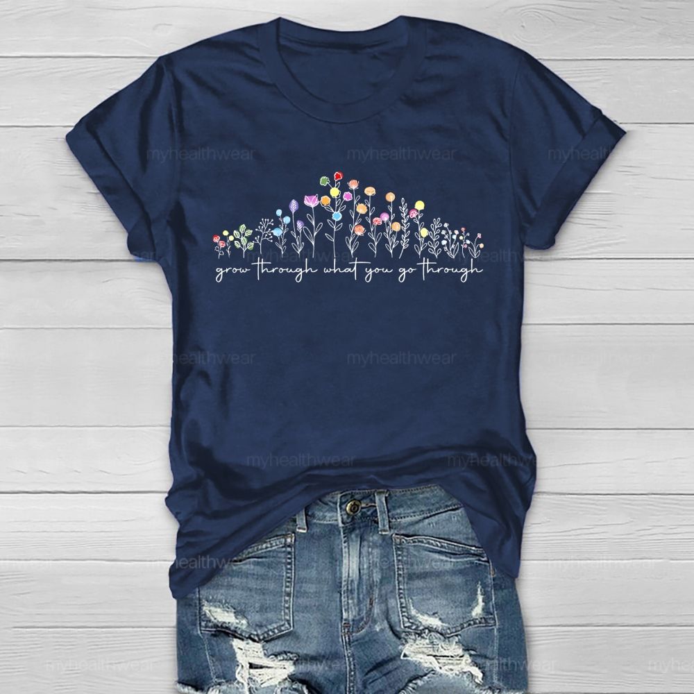 Grow Through What You Go Through Flowers  Healthwear T-shirt