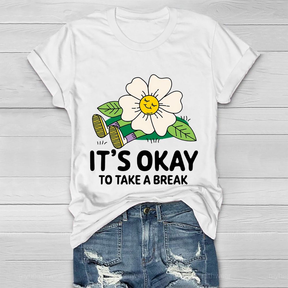 It's Okay To Take A Break    Healthwear T-shirt