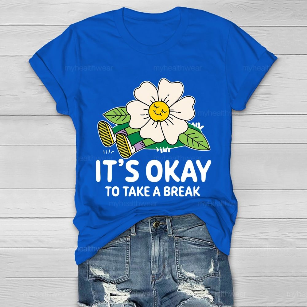 It's Okay To Take A Break    Healthwear T-shirt