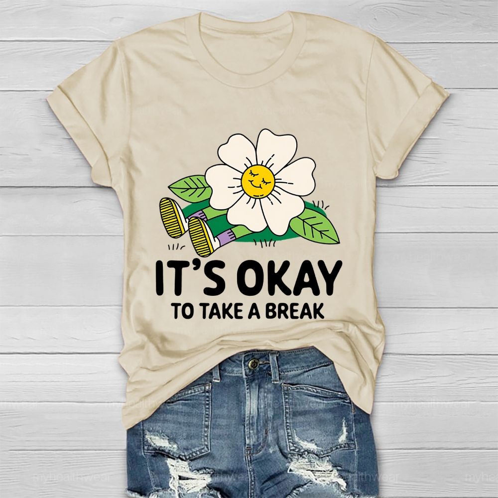 It's Okay To Take A Break    Healthwear T-shirt