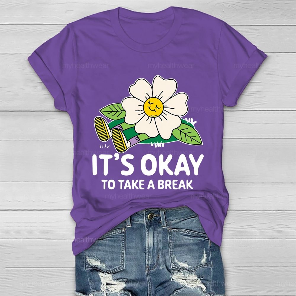 It's Okay To Take A Break    Healthwear T-shirt