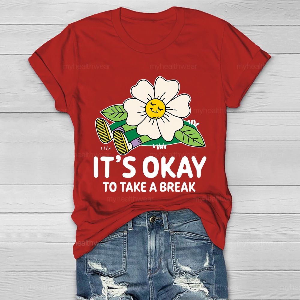 It's Okay To Take A Break    Healthwear T-shirt