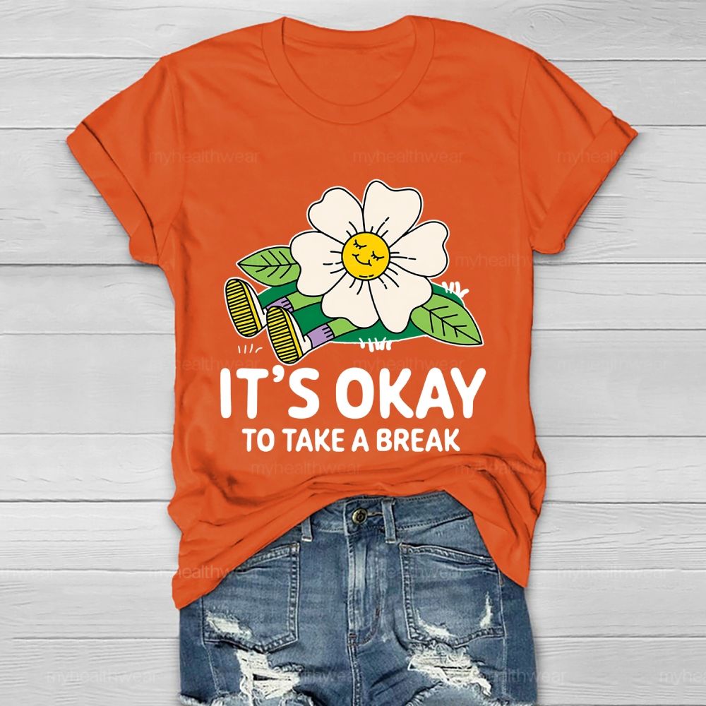 It's Okay To Take A Break    Healthwear T-shirt