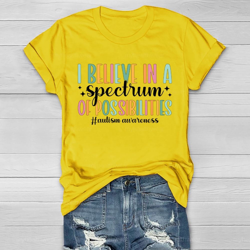 I Believe In A Spectrum Of Possibilities  Autism Awareness Letters  Healthwear T-shirt