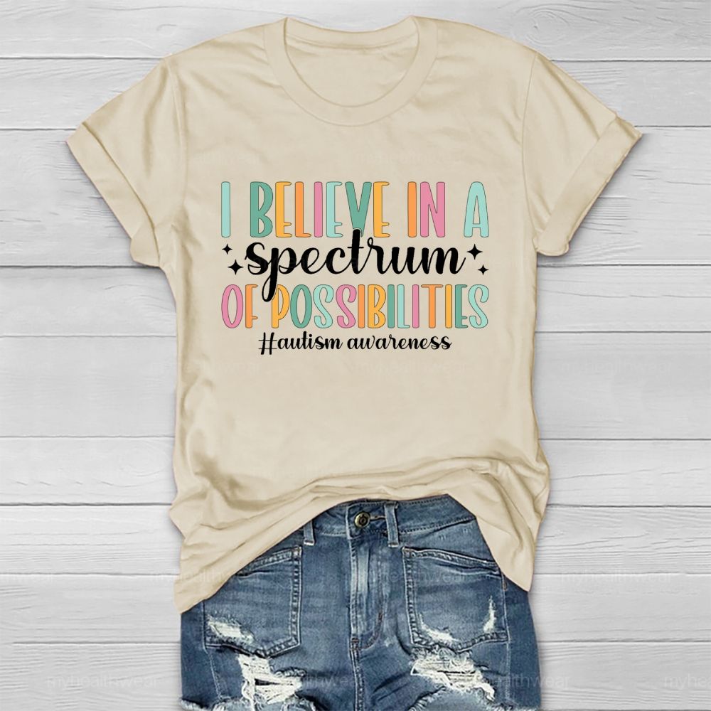 I Believe In A Spectrum Of Possibilities  Autism Awareness Letters  Healthwear T-shirt