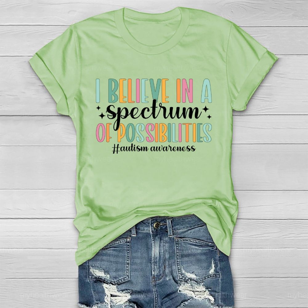 I Believe In A Spectrum Of Possibilities  Autism Awareness Letters  Healthwear T-shirt