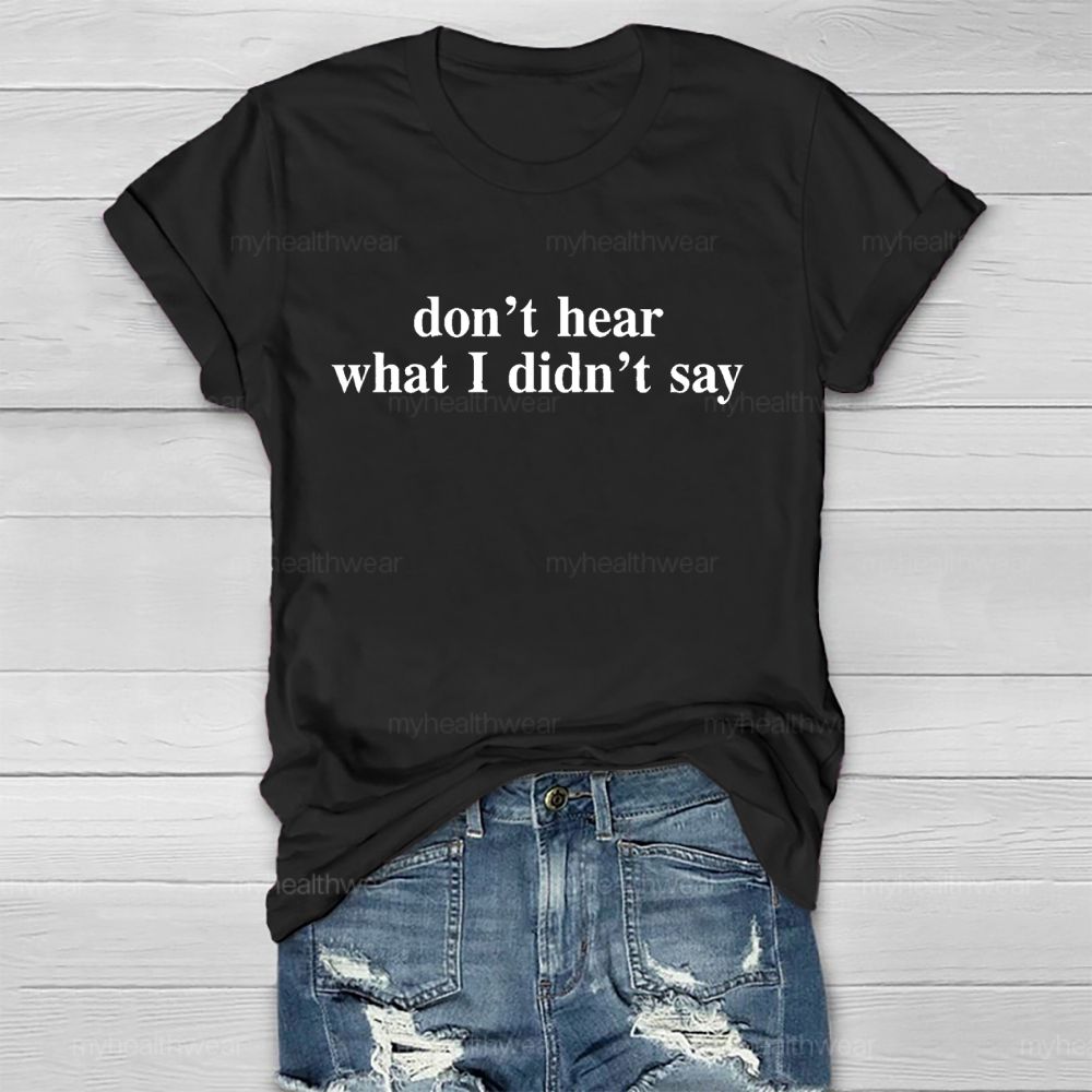 Don't Hear What I Didn't Say  Healthwear T-shirt