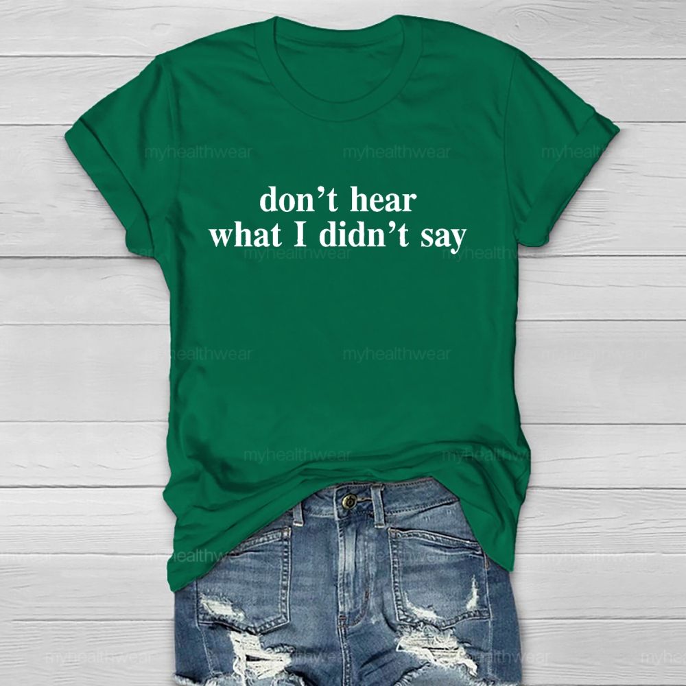 Don't Hear What I Didn't Say  Healthwear T-shirt