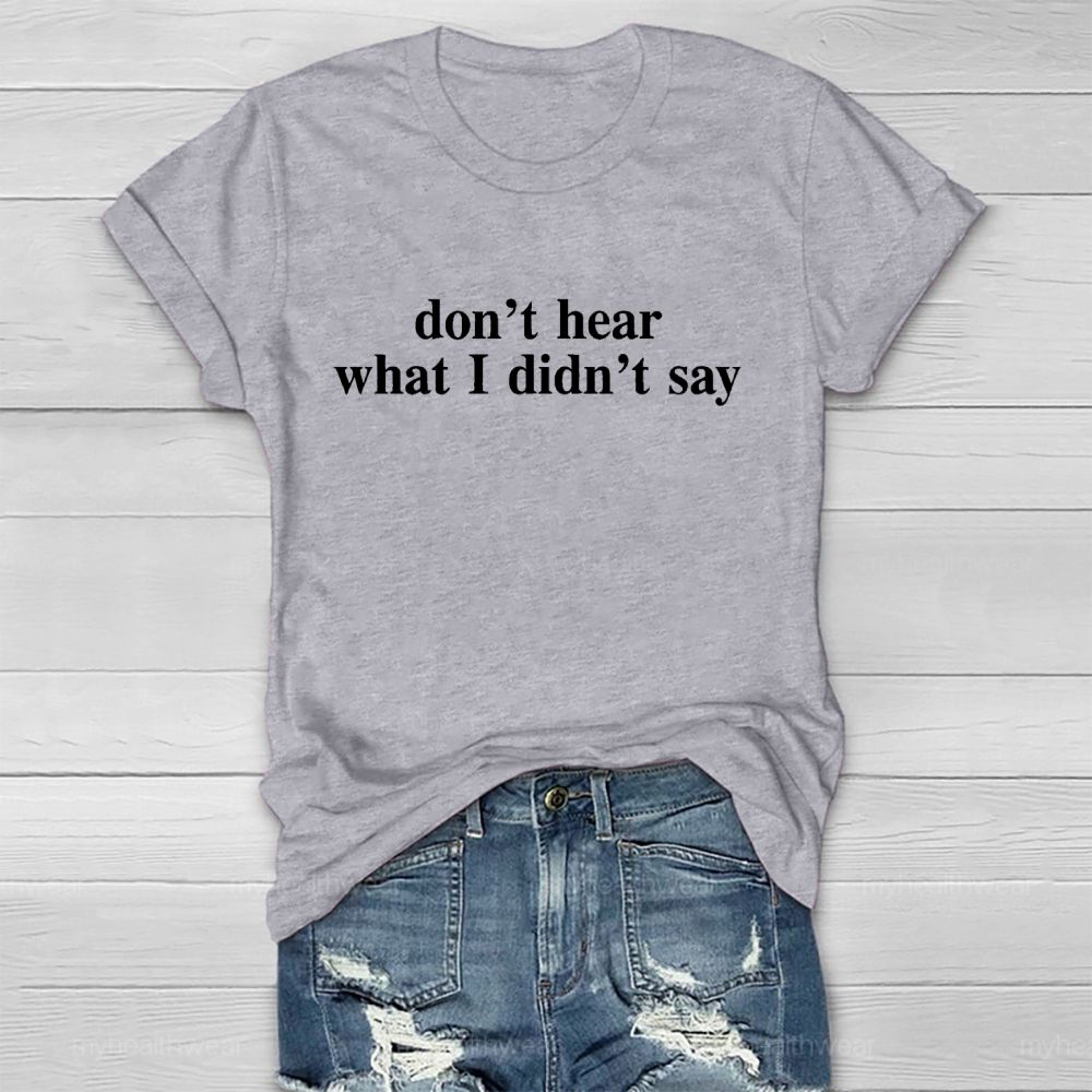 Don't Hear What I Didn't Say  Healthwear T-shirt