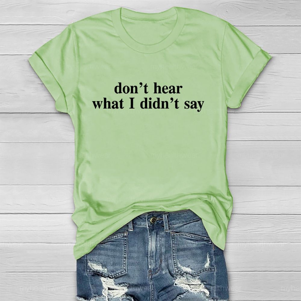 Don't Hear What I Didn't Say  Healthwear T-shirt