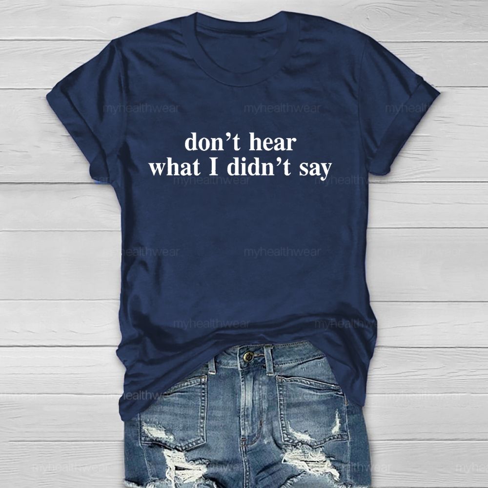 Don't Hear What I Didn't Say  Healthwear T-shirt