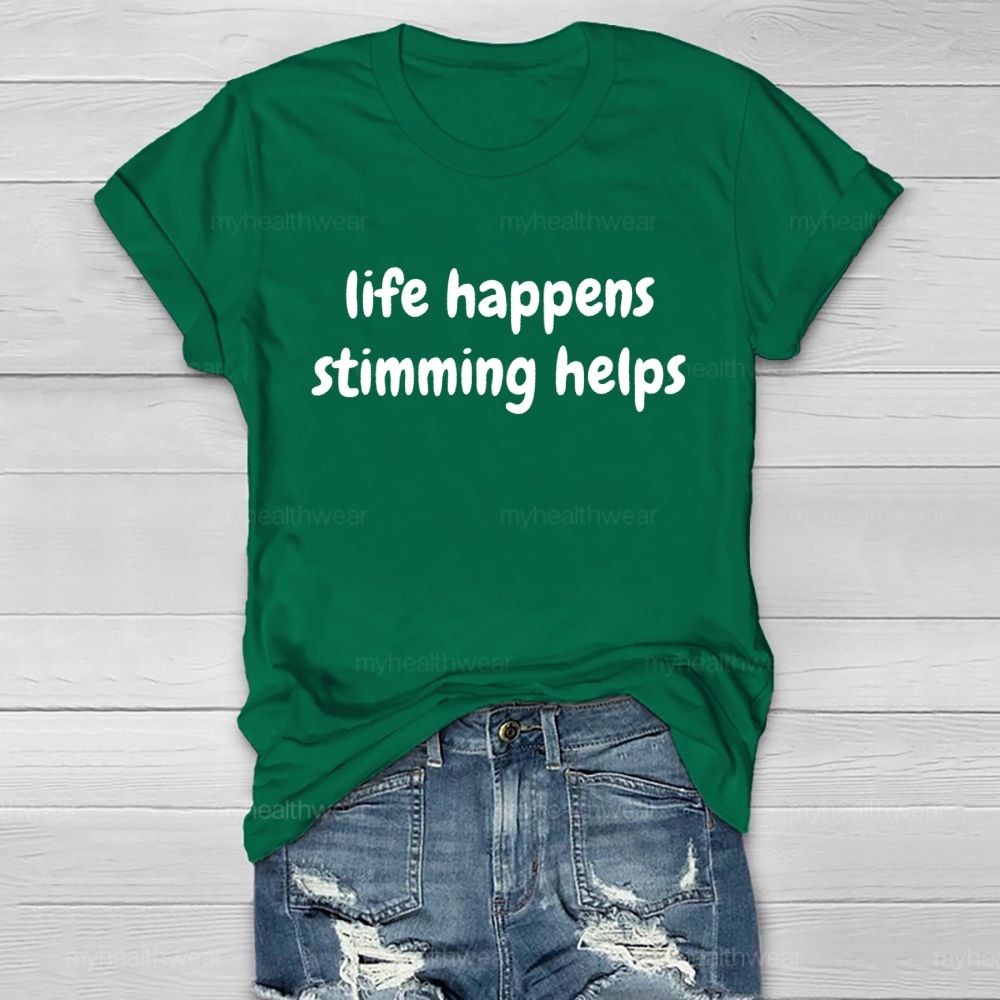 Life Happens Stimming Helps  Healthwear T-shirt