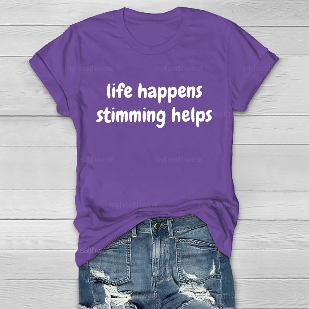 Life Happens Stimming Helps  Healthwear T-shirt
