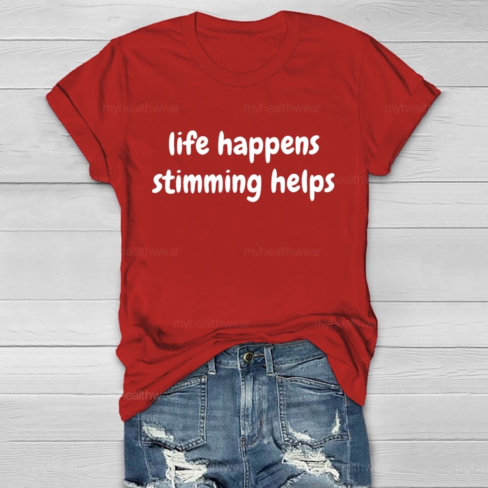 Life Happens Stimming Helps  Healthwear T-shirt