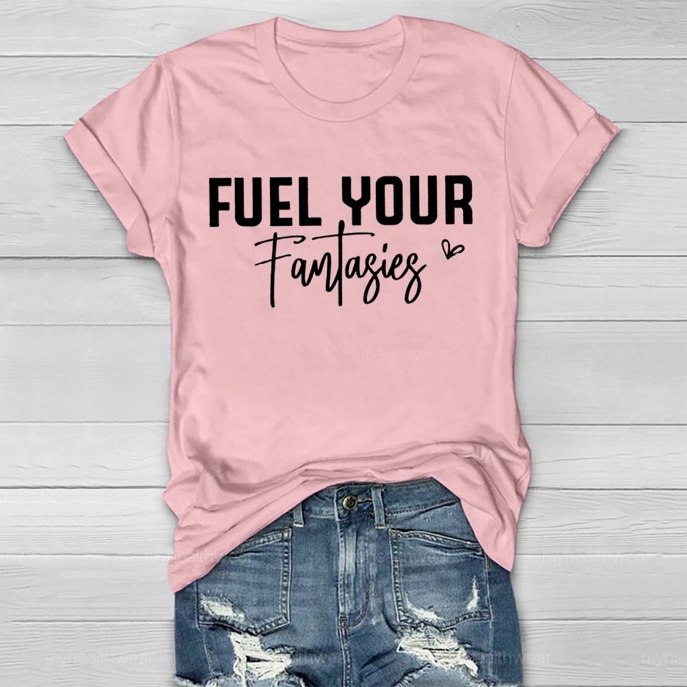 Fuel Your Fantasies   Healthwear T-shirt