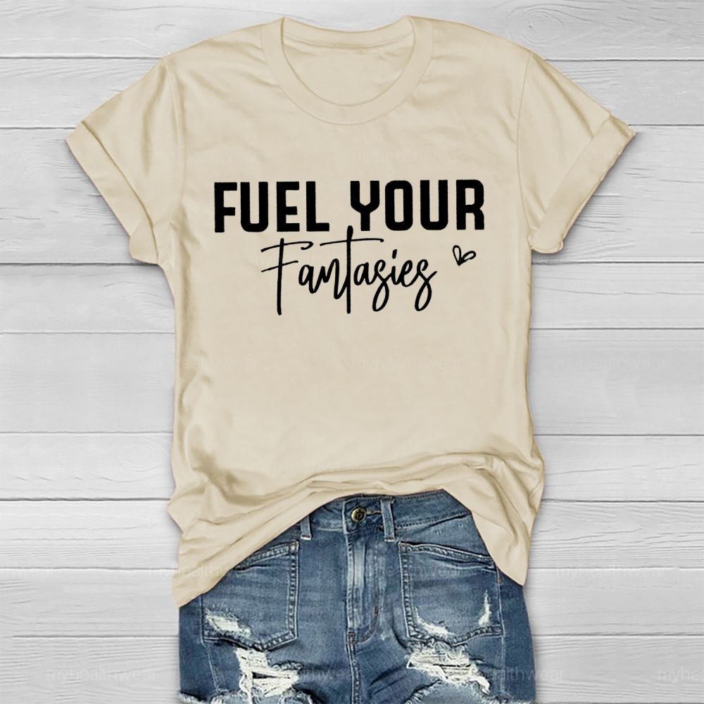 Fuel Your Fantasies   Healthwear T-shirt