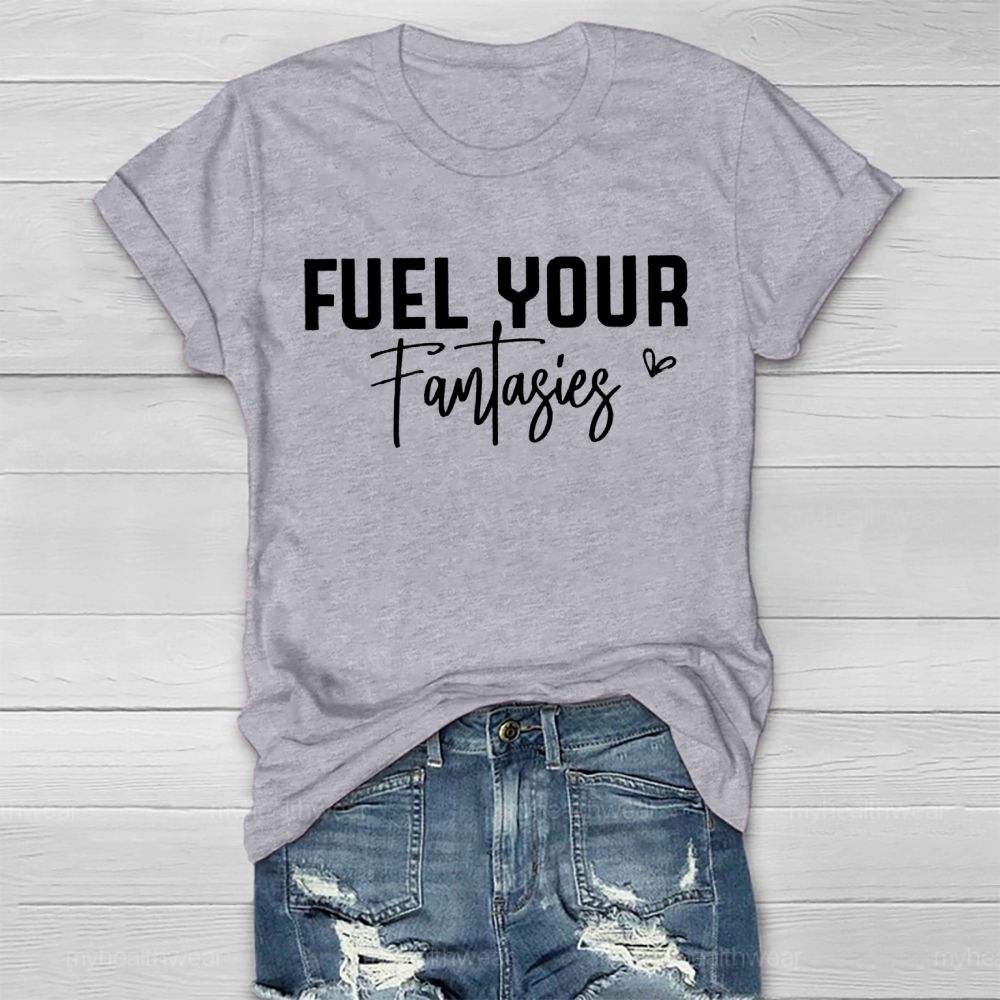 Fuel Your Fantasies   Healthwear T-shirt