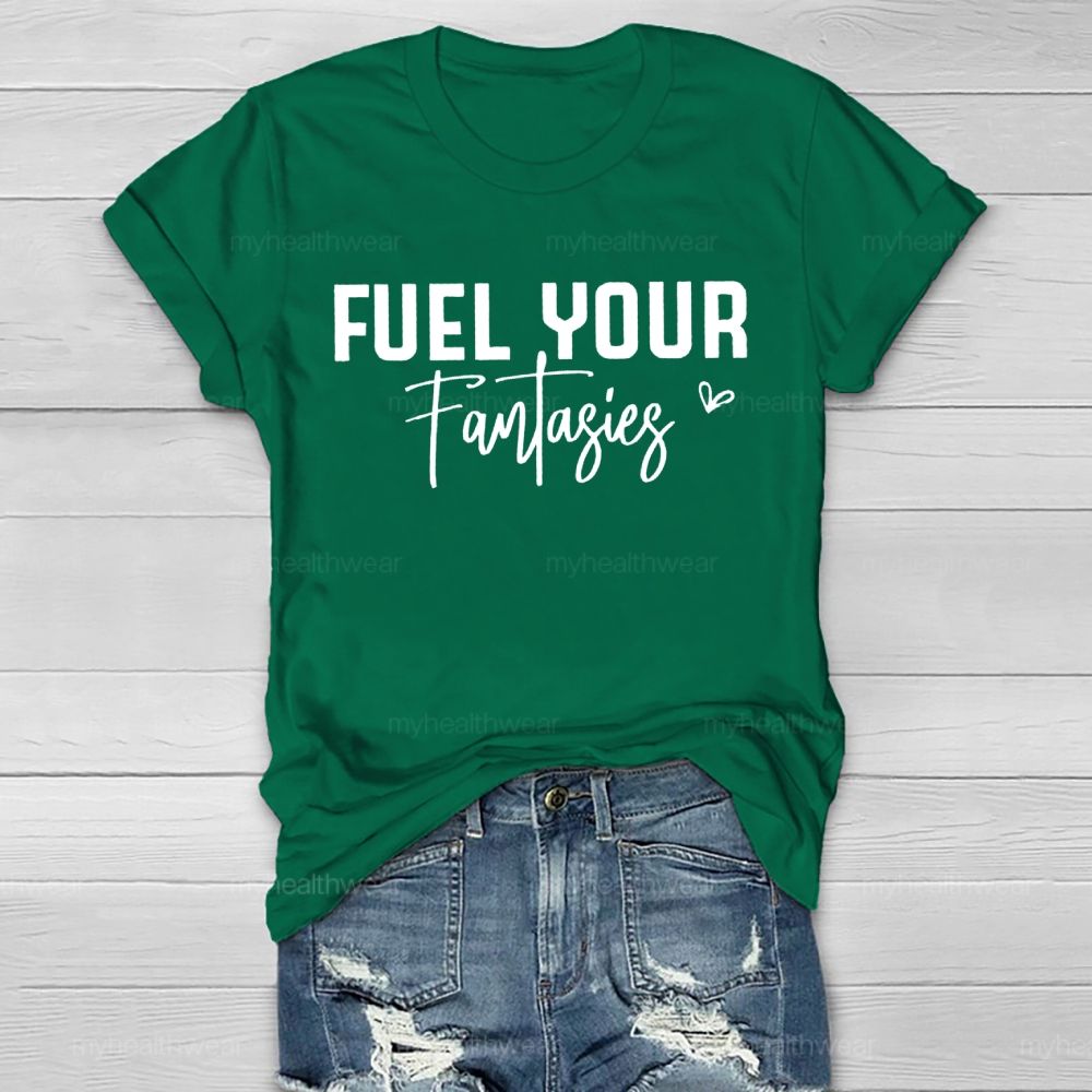 Fuel Your Fantasies   Healthwear T-shirt