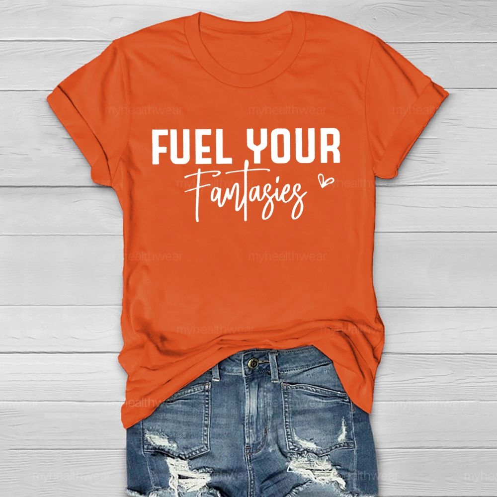 Fuel Your Fantasies   Healthwear T-shirt
