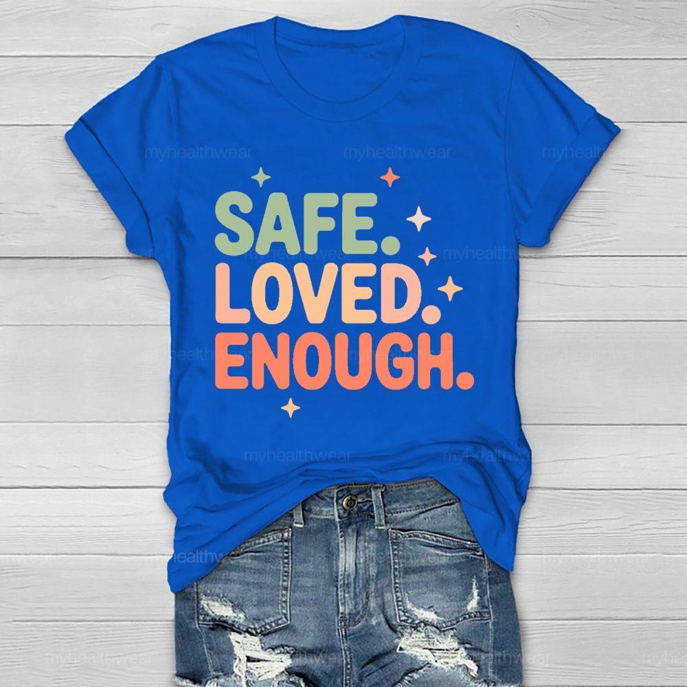 Safe  Loved  Enough   Healthwear T-shirt