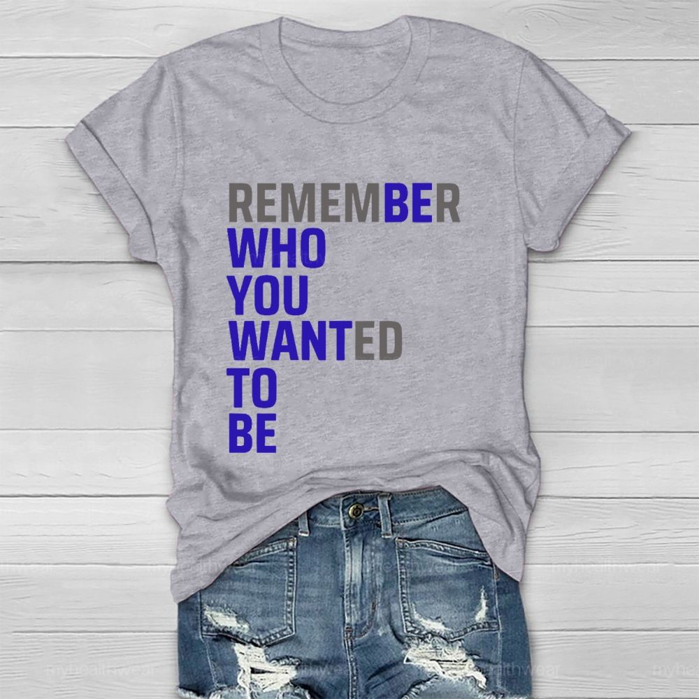 Remember Who You Wanted To Be  Healthwear T-shirt