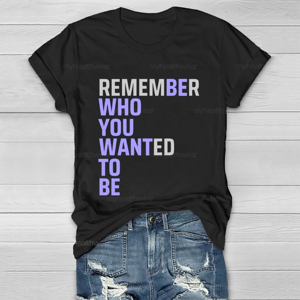 Remember Who You Wanted To Be  Healthwear T-shirt
