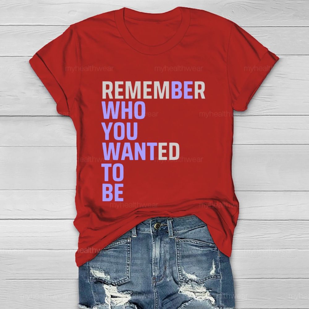 Remember Who You Wanted To Be  Healthwear T-shirt
