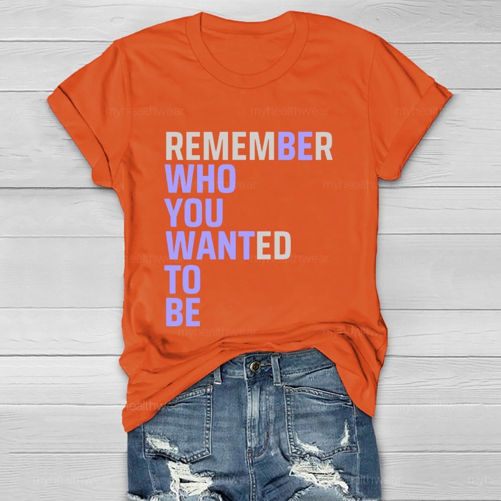 Remember Who You Wanted To Be  Healthwear T-shirt