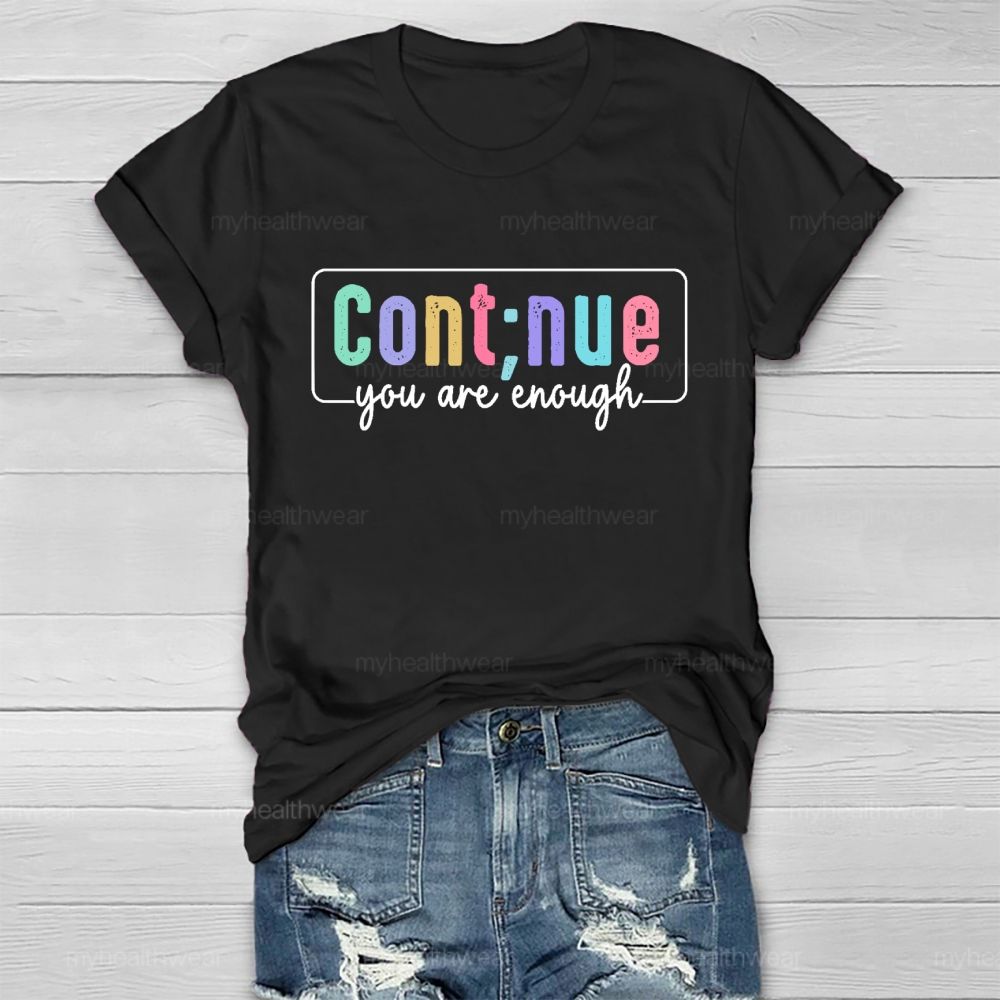 Cont;nue You Are Enough   Healthwear T-shirt