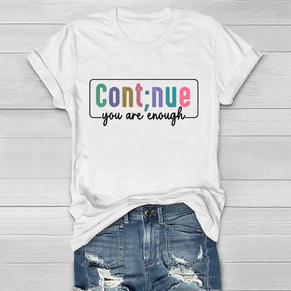 Cont;nue You Are Enough   Healthwear T-shirt