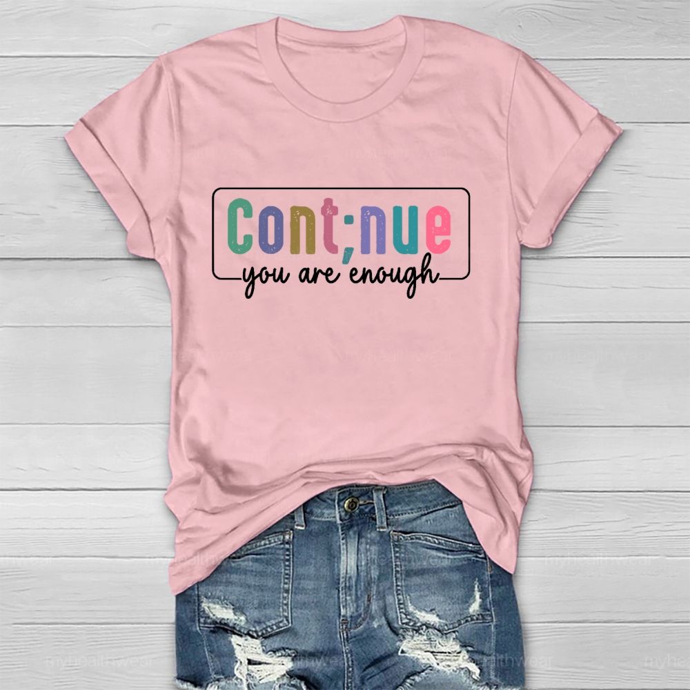 Cont;nue You Are Enough   Healthwear T-shirt