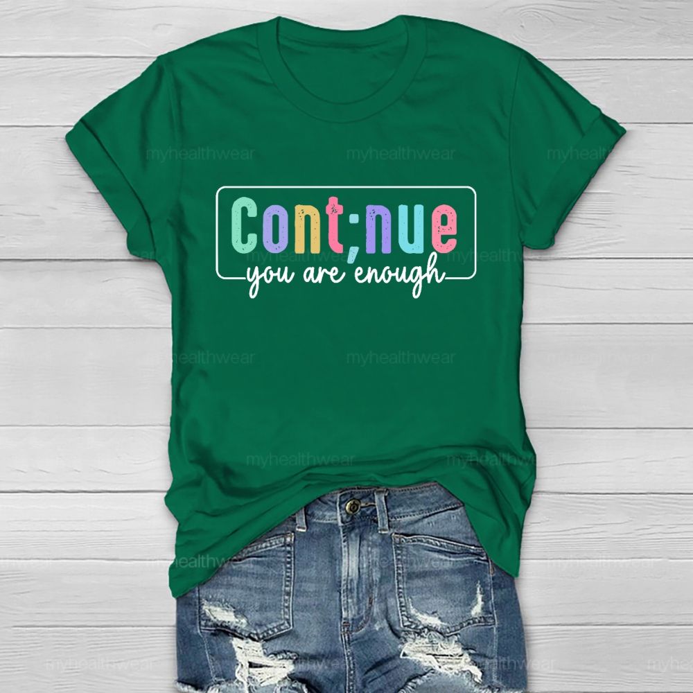 Cont;nue You Are Enough   Healthwear T-shirt