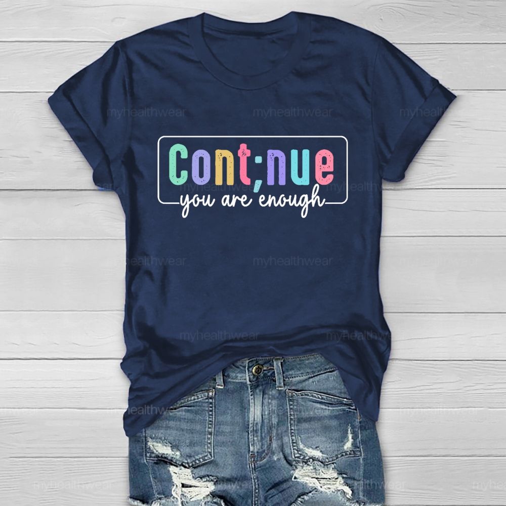 Cont;nue You Are Enough   Healthwear T-shirt