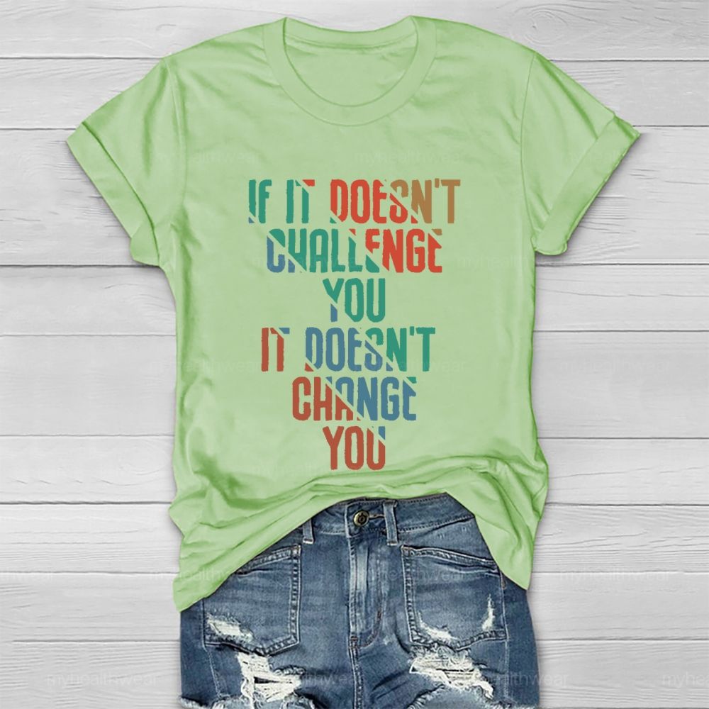 If It Doesn't Challenge You  It Doesn't Change You  Healthwear T-shirt