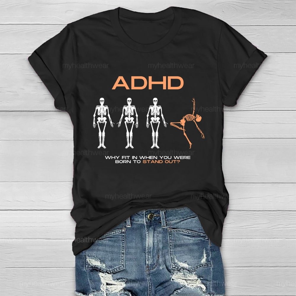 Adhd Why Fit In When You Were Born To Stand Out  Graphic  Healthwear T-shirt