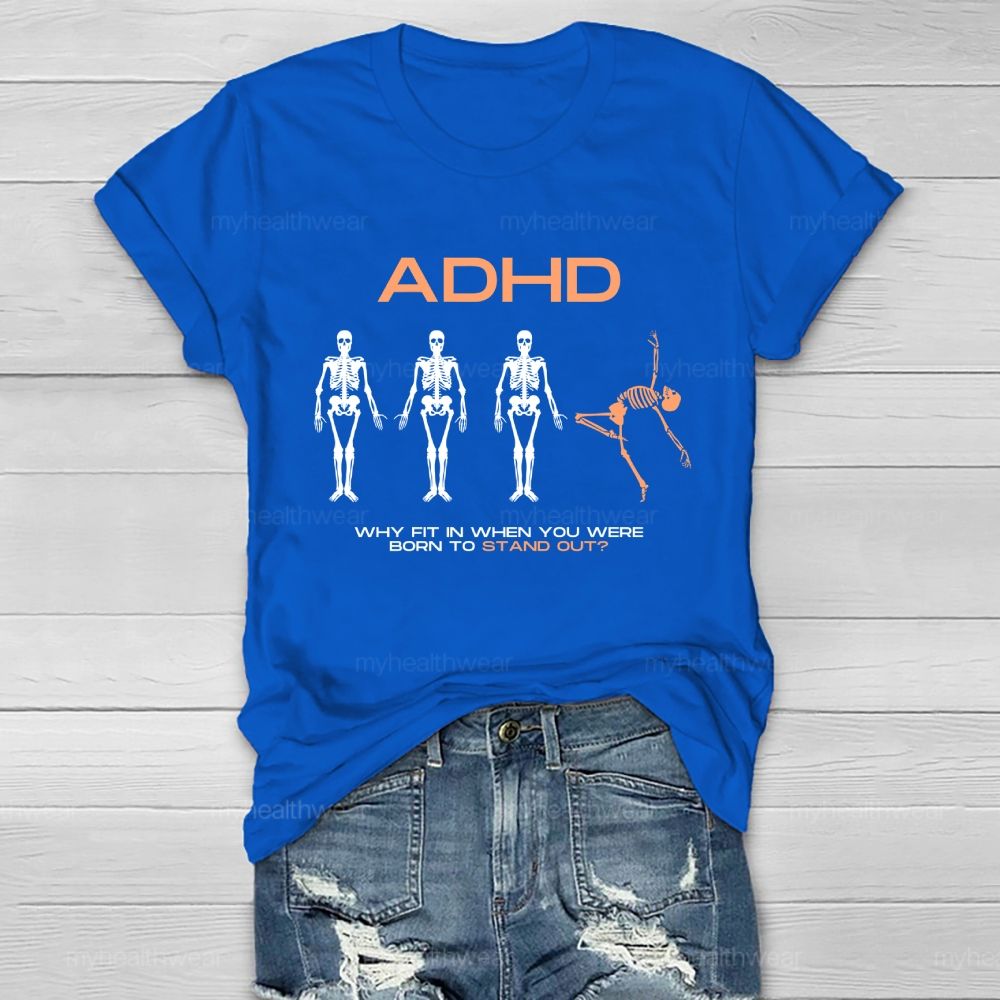 Adhd Why Fit In When You Were Born To Stand Out  Graphic  Healthwear T-shirt