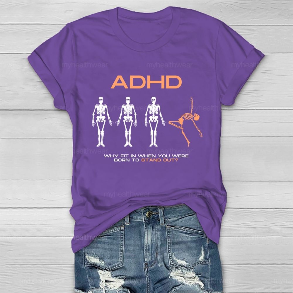 Adhd Why Fit In When You Were Born To Stand Out  Graphic  Healthwear T-shirt